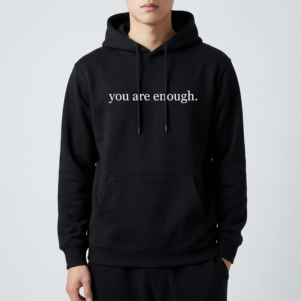 "You are enough." Mental Health Awareness Hoodie