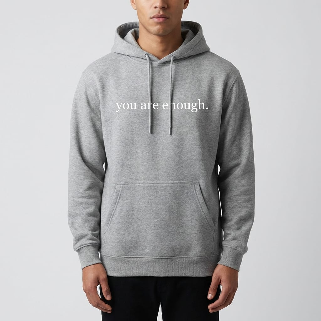 "You are enough." Mental Health Awareness Hoodie